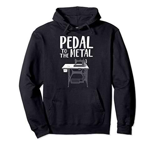 Pedal To The Metal Funny Sewing Machine Sudadera con Capucha